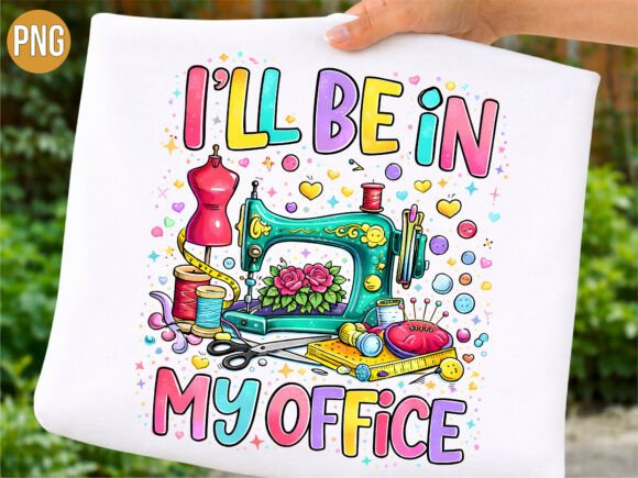 I’ll Be in My Office Sewing Machine PNG