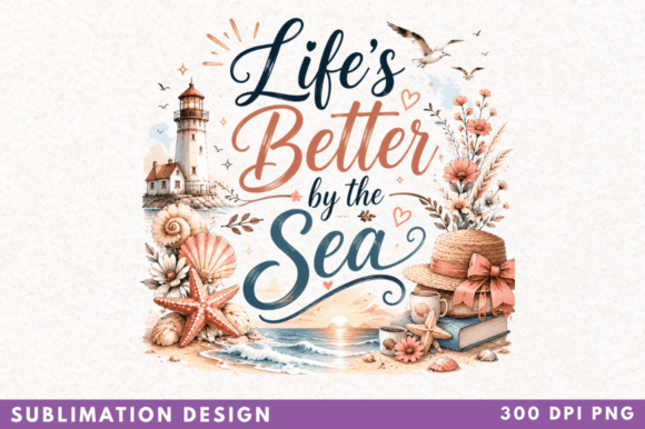 Life’s Better by the Sea PNG and Beach PNG: Elevating Your Coastal Design Projects
