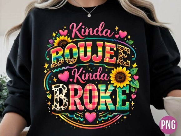 Monetizing Relatable Humor: Leveraging the Funny Kinda Boujee Kinda Broke PNG Shirt Design for Modern Print-on-Demand Success